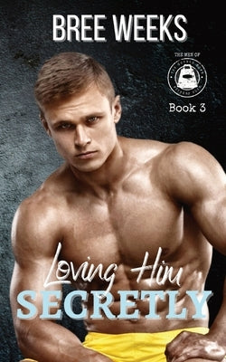 Loving Him Secretly: An Age Gap Suspense Romance by Weeks, Bree