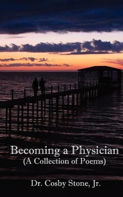 Becoming A Physician by Stone, Cosby A., Jr.