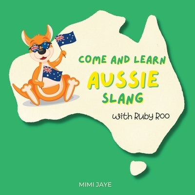 Come and Learn Aussie Slang with Ruby Roo by Jaye, Mimi
