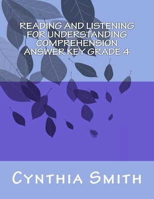 Reading and Listening for Understanding Comprehension Answer key grade 4 by Smith, Cynthia O.