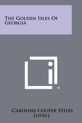 The Golden Isles of Georgia by Lovell, Caroline Couper Stiles