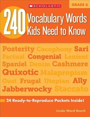 240 Vocabulary Words Kids Need to Know: Grade 6: 24 Ready-To-Reproduce Packets Inside! by Beech, Linda