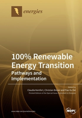 100% Renewable Energy Transition: Pathways and Implementation by Kemfert, Claudia