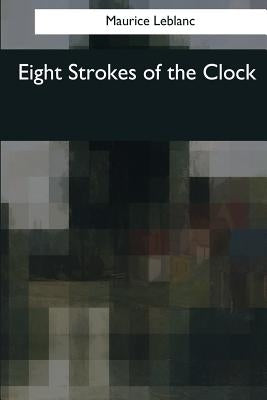 Eight Strokes of the Clock by De Mattos, Alexander Teixeira