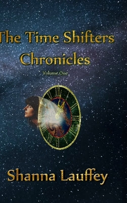The Time Shifters Chronicles Volume 1: Episodes One - Five of the Chronicles of the Harekaiian by Lauffey, Shanna