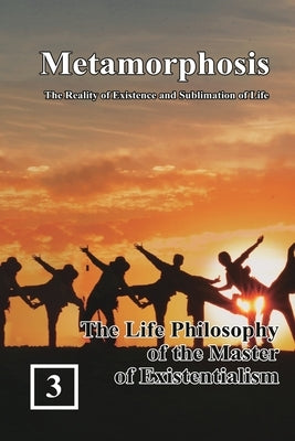 The Life Philosophy of the Master of Existentialism: 蛻變:生命存在與昇華的實& by Shan Tung Chang