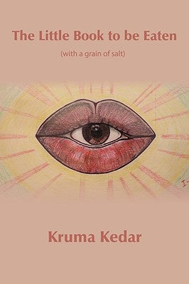 The Little Book to be Eaten (with a grain of salt) by Kedar, Kruma