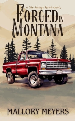Forged in Montana--Silo Springs Ranch book 1 by Meyers, Mallory
