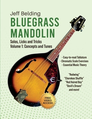 Bluegrass Mandolin-Solos, Licks and Tricks: Volume 1: Concepts and Tunes by Belding, Jeff