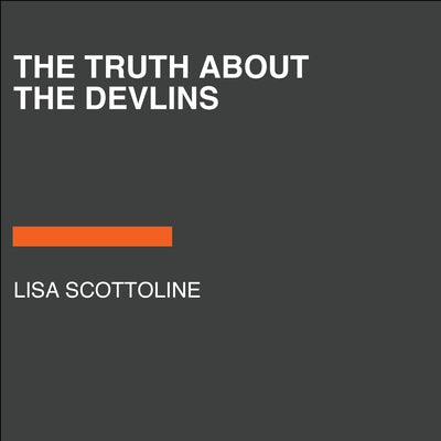 The Truth about the Devlins by Scottoline, Lisa
