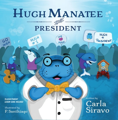 Hugh Manatee for President by Siravo, Carla