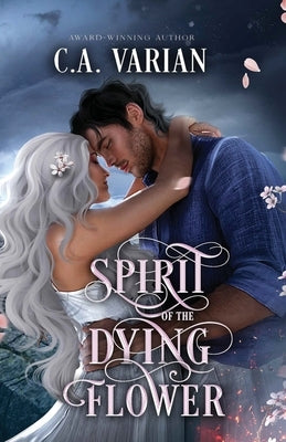 Spirit of the Dying Flower: Painted Veil Illustrated Edition by Varian, C. A.
