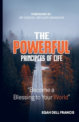 The Powerful Principles of Life by Francis, Egah Dell