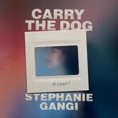 Carry the Dog by Gangi, Stephanie