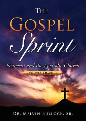 The Gospel Sprint by Bullock, Melvin, Sr.