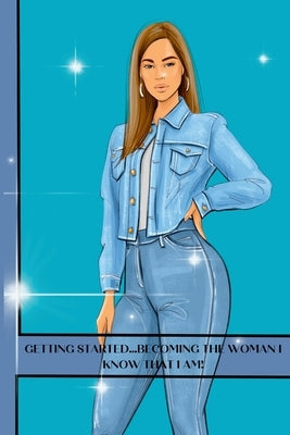 Getting started...becoming the woman I know that I am!: Self confidence by Jai Planner Ideas, Jasi Jai