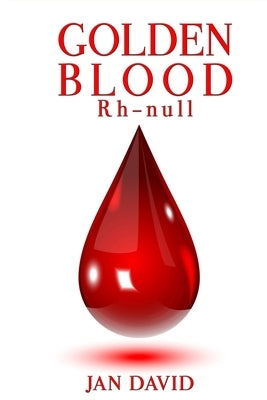 Golden Blood: Rh-null by David, Jan