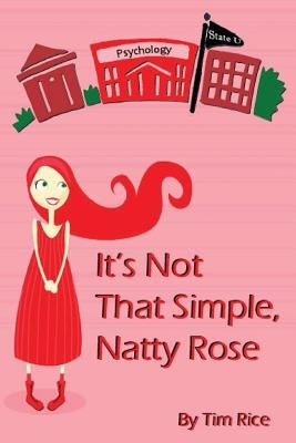 It's Not That Simple, Natty Rose by Rice, Timothy Scott