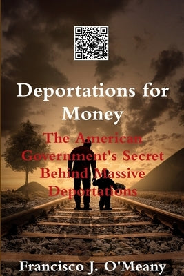 Deportations for Money by O'Meany, Francisco J.