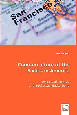 Counterculture of the Sixties in America by Hanyecz, Imre