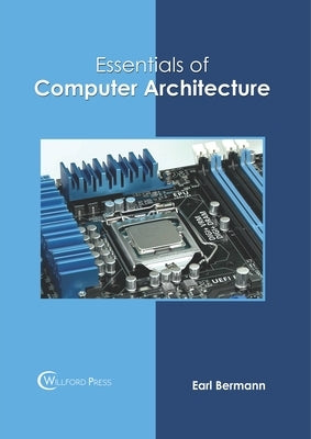 Essentials of Computer Architecture by Bermann, Earl