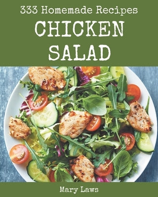 333 Homemade Chicken Salad Recipes: Let's Get Started with The Best Chicken Salad Cookbook! by Laws, Mary