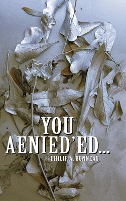 You Aenied'ed by Bonneau, Philip A.