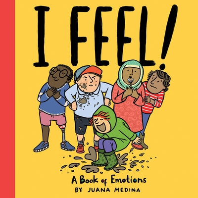 I Feel!: A Book of Emotions by Medina, Juana