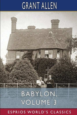 Babylon, Volume 3 (Esprios Classics): Illustrated by P. Macnab by Allen, Grant