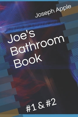 Joe's Bathroom Book: #1  by Apple, Joseph
