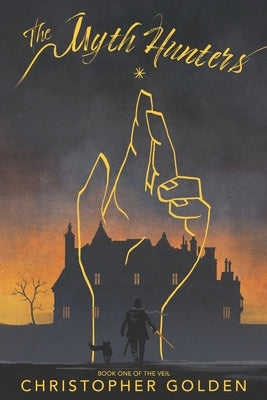 The Myth Hunters: The Veil: Book One by Golden, Christopher