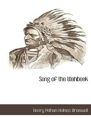 Song of the Wahbeek by Henry Pelham Holmes Bromwell, Pelham Hol