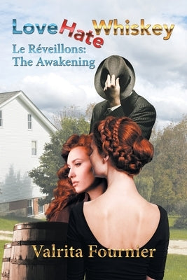 Love Hate Whiskey: Le Réveillons: the Awakening by Fournier, Valrita