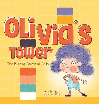 Olivia's Tower: The Building Power of Cells by Day, Gretchen
