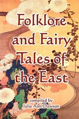 Folklore And Fairy Tales Of The East by Dawson, Julie Ann