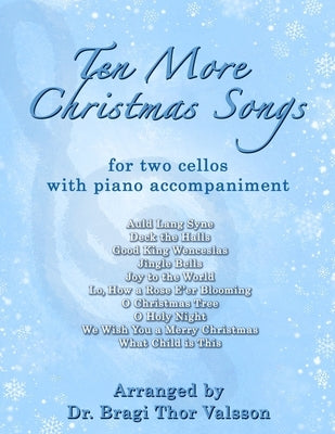 Ten More Christmas Songs for two Cellos: cello duets by Valsson, Bragi Thor