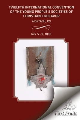Twelfth International Convention of the Christian Endeavor by United Society of Christian Endeavor