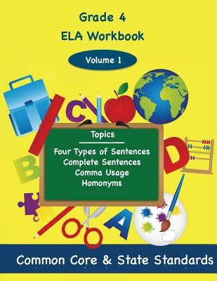 Fourth Grade ELA Volume 1: Four Types of Sentences, Complete Sentences, Comma Usage, Homonyms by DeLuca, Todd