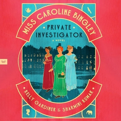 Miss Caroline Bingley, Private Investigator by Kumar, Sharmini