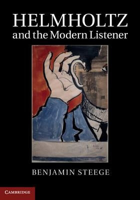 Helmholtz and the Modern Listener by Steege, Benjamin