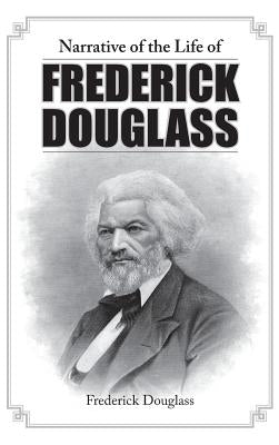 Narrative of the Life of Frederick Douglass by Douglass, Frederick