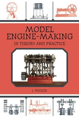 Model Engine-Making: In Theory and Practice by Pocock, J.
