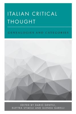 Italian Critical Thought: Genealogies and Categories by Gentili, Dario