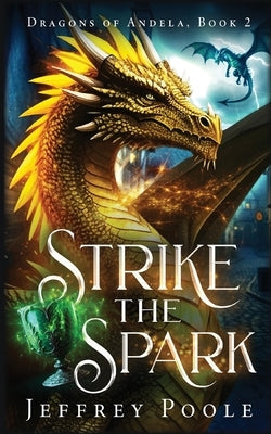 Strike the Spark by Poole, Jeffrey M.