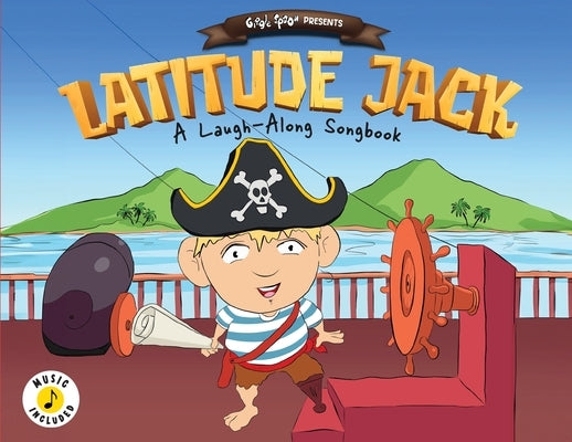 Latitude Jack: A Laugh-Along Songbook by Giggle Spoon