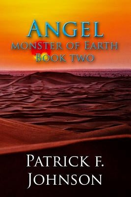 Angel: Monster of Earth Book Two by Johnson, Patrick F.