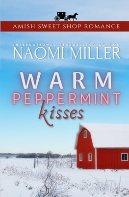Warm Peppermint Kisses by Miller, Naomi