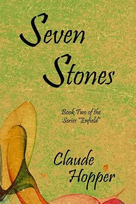 Seven Stones: Book Two of the Series "Enfield." by Hopper, Claude
