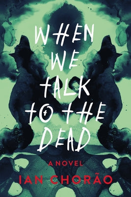 When We Talk to the Dead by Chorao, Ian