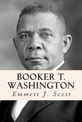 Booker T. Washington by Scott, Emmett J.